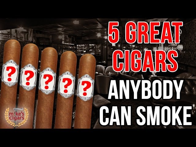 5 Great Cigars Anybody Can Smoke